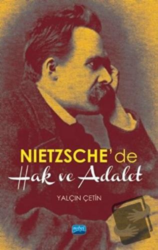 Nietzsche’de Hak ve Adalet - Yalçın Çetin - Nobel Akademik Yayıncılık 