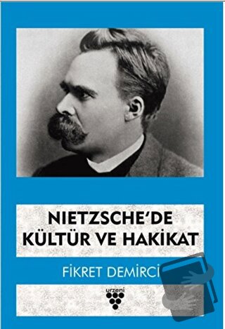 Nietzsche’de Kültür ve Hakikat - Fikret Demirci - Urzeni Yayıncılık - 