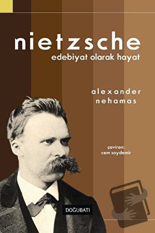 Nietzsche: Edebiyat Olarak Hayat - Alexander Nehamas - Doğu Batı Yayın