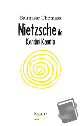 Nietzsche İle Kendini Kanıtla - Balthasar Thomass - İlksatır Yayınevi 