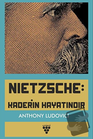 Nietzsche: Kaderin Hayatındır - Anthony Ludovici - Urzeni Yayıncılık -