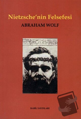 Nietzsche’nin Felsefesi - Abraham Wolf - Babil Yayınları - Erzurum - F