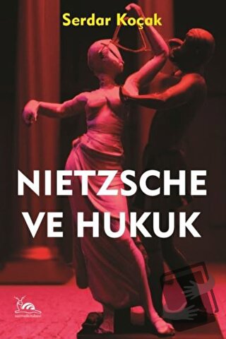 Nietzsche ve Hukuk - Serdar Koçak - Sarmal Kitabevi - Fiyatı - Yorumla