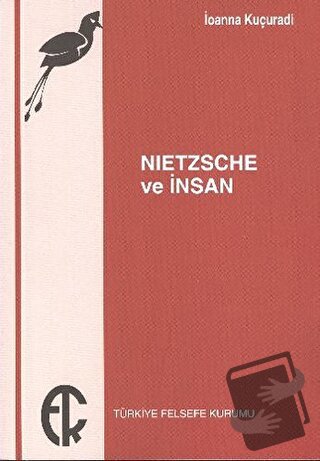 Nietzsche ve İnsan - İoanna Kuçuradi - Türkiye Felsefe Kurumu - Fiyatı