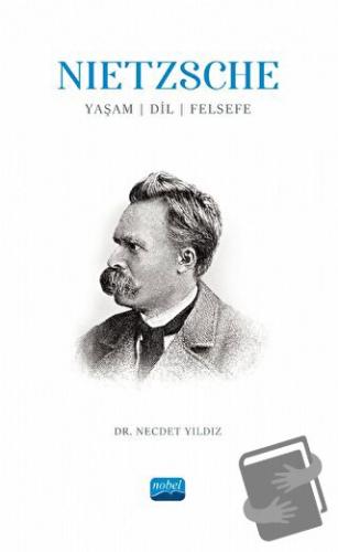 Nietzsche: Yaşam, Dil, Felsefe - Necdet Yıldız - Nobel Akademik Yayınc