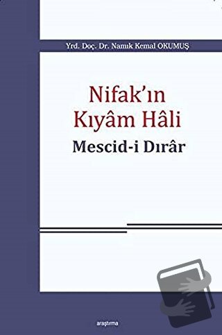 Nifak'ın Kıyam Hali: Mescid-i Dırar - Namık Kemal Okumuş - Araştırma Y