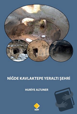 Niğde Kavlaktepe Yeraltı Şehri - Huriye Altuner - Duvar Kitabevi - Fiy