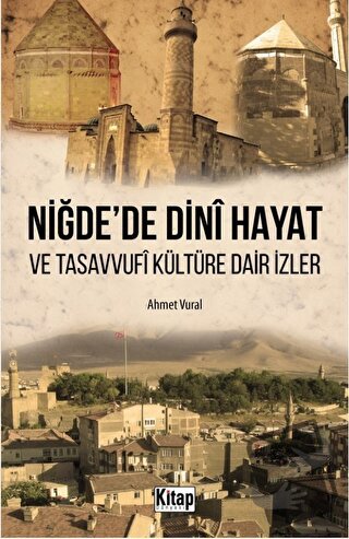 Niğde'de Dini Hayat ve Tasavvufi Kültüre Dair İzler - Ahmet Vural - Hi