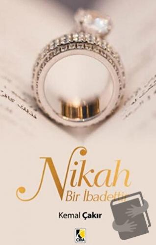 Nikah Bir İbadettir - Kemal Çakır - Çıra Yayınları - Fiyatı - Yorumlar