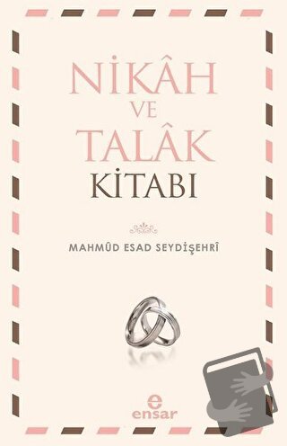 Nikah ve Talak Kitabı - Mahmud Esad Seydişehri - Ensar Neşriyat - Fiya