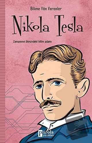 Nikola Tesla - Bilime Yön Verenler - M.Murat Sezer - Parola Yayınları 