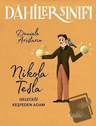 Nikola Tesla Geleceği Keşfeden Adam - Dahiler Sınıfı - Daniele Aristar