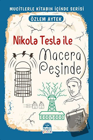 Nikola Tesla ile Macera Peşinde - Özlem Aytek - Martı Çocuk Yayınları 