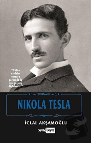 Nikola Tesla - İclal Akşamoğlu - Siyah Beyaz Yayınları - Fiyatı - Yoru