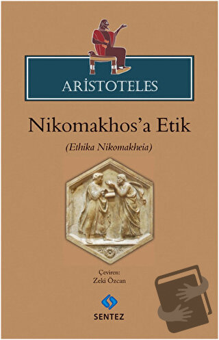 Nikomakhos'a Etik - Aristoteles - Sentez Yayınları - Fiyatı - Yorumlar