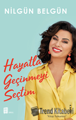 Nilgün Belgün: Hayatla Geçinmeyi Seçtim - İpek Durkal - Mona Kitap - F