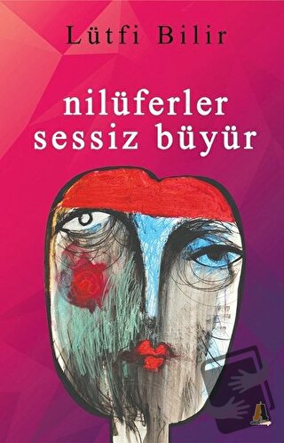 Nilüferler Sessiz Büyür - Lütfi Bilir - Akis Kitap - Fiyatı - Yorumlar