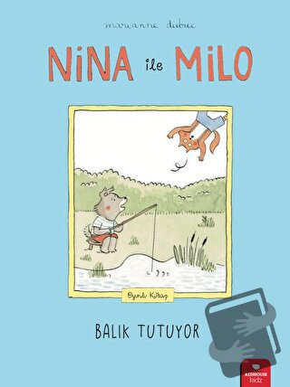 Nina ile Milo Balık Tutuyor - Marianne Dubuc - Redhouse Kidz Yayınları