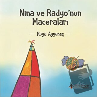 Nina ve Radyo’nun Maceraları - Rüya Aygüneş - Yeni İnsan Yayınevi - Fi