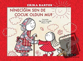 Nineciğim Sen de Çocuk Oldun Mu? - Erika Bartos - Yapı Kredi Yayınları