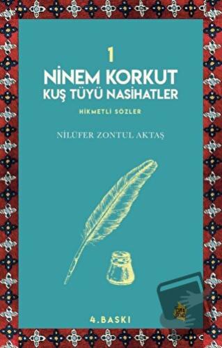 Ninem Korkut Kuş Tüyü Nasihatler 1 - Nilüfer Zontul Aktaş - Çıra Yayın