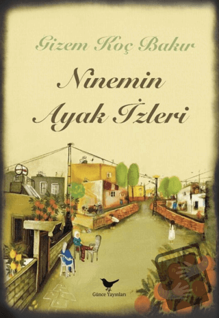 Ninemin Ayak İzleri - Gizem Koç Bakır - Günce Yayınları - Fiyatı - Yor