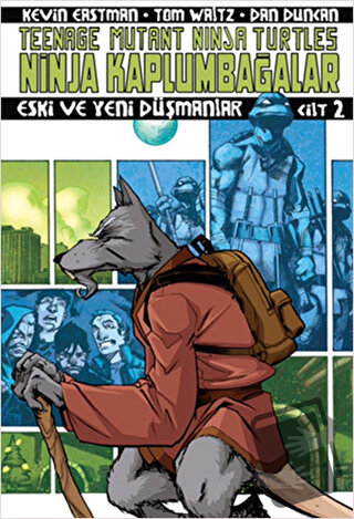 Ninja Kaplumbağalar Cilt 2 - Eski ve Yeni Düşmanlar - Kevin Eastman - 