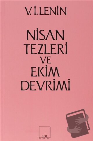 Nisan Tezleri ve Ekim Devrimi - Vladimir İlyiç Lenin - Sol ve Onur Yay