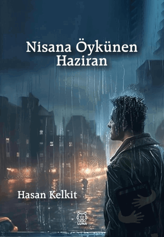 Nisana Öykünen Haziran - Hasan Kelkit - Luna Yayınları - Fiyatı - Yoru