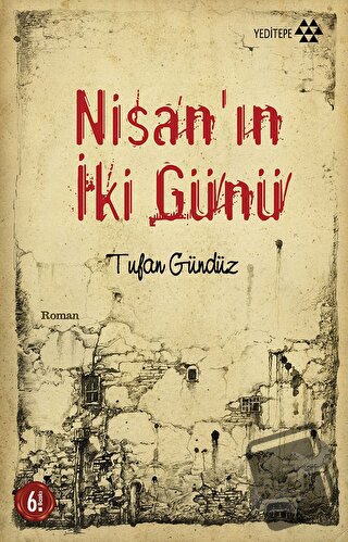 Nisan'ın İki Günü - Tufan Gündüz - Yeditepe Yayınevi - Fiyatı - Yoruml