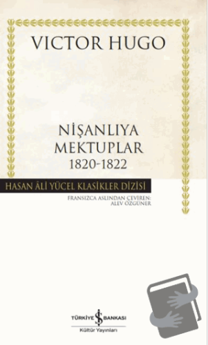 Nişanlıya Mektuplar 1820-1822 - Victor Hugo - İş Bankası Kültür Yayınl