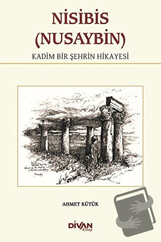 Nisibis (Nusaybin) - Ahmet Kütük - Divan Kitap - Fiyatı - Yorumları - 