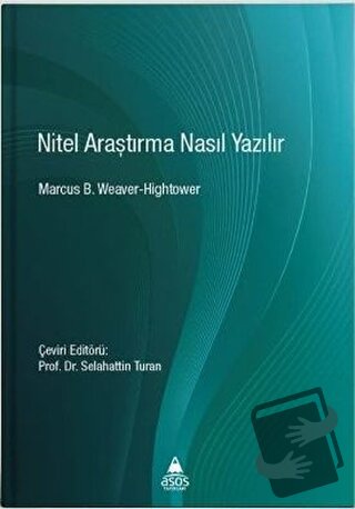 Nitel Araştırma Nasıl Yazılır - Marcus B. Weaver-Hightower - Asos Yayı