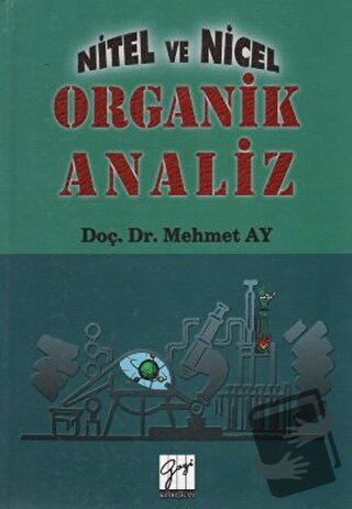 Nitel ve Nicel Organik Analiz (Ciltli) - Mehmet Ay - Gazi Kitabevi - F