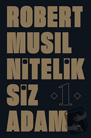 Niteliksiz Adam 1 - Robert Musil - Aylak Adam Kültür Sanat Yayıncılık 