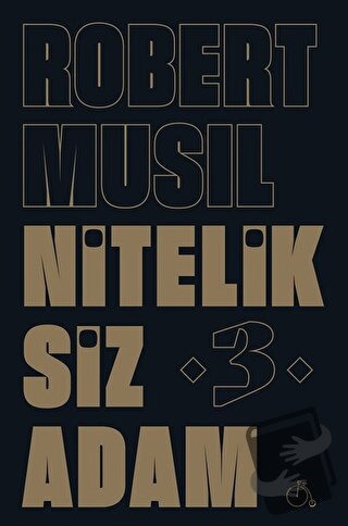 Niteliksiz Adam 3 - Robert Musil - Aylak Adam Kültür Sanat Yayıncılık 