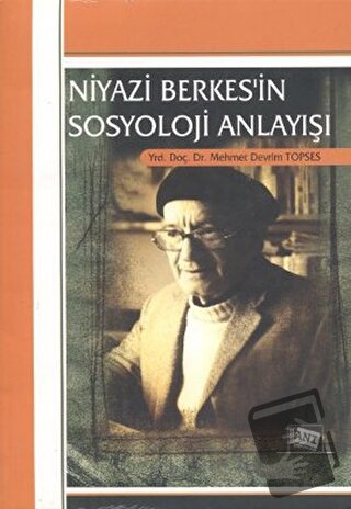 Niyazi Berkes’in Sosyoloji Anlayışı - Mehmet Devrim Topses - Anı Yayın