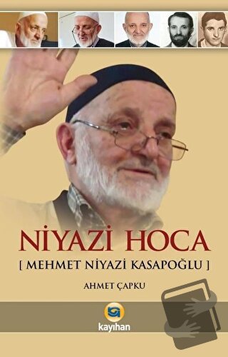 Niyazi Hoca (Mehmet Niyazi Kasapoğlu) - Ahmet Çapku - Kayıhan Yayınlar