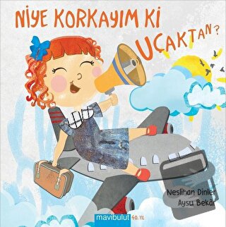 Niye Korkayım ki Uçaktan (Ciltli) - Neslihan Dinler - Mavibulut Yayınl