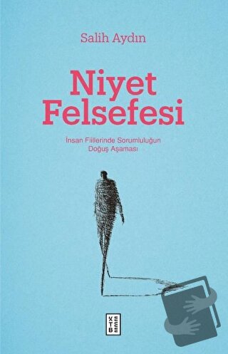 Niyet Felsefesi - Salih Aydın - Ketebe Yayınları - Fiyatı - Yorumları 