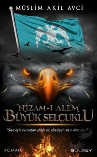 Nizam-ı Alem Büyük Selçuklu - Müslim Akil Avci - Gülbey Yayınları - Fi