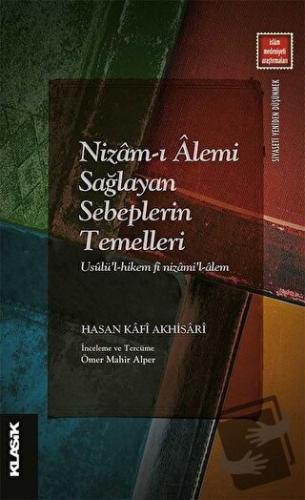 Nizam-ı Alemi Sağlayan Sebeplerin Temelleri - Hasan Kafi Akhisari - Kl