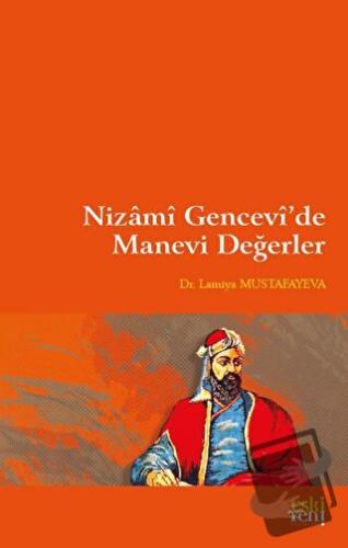 Nizami Gencevi’de Manevi Değerler - Lamiya Mustafayeva - Eski Yeni Yay