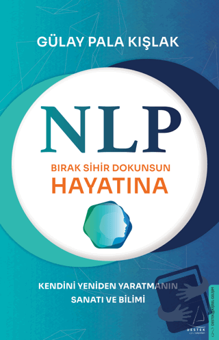 NLP - Bırak Sihir Dokunsun Hayatına - Gülay Pala Kışlak - Destek Yayın