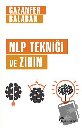 NLP Tekniği ve Zihin - Gazanfer Balaban - Eftalya Kitap - Fiyatı - Yor