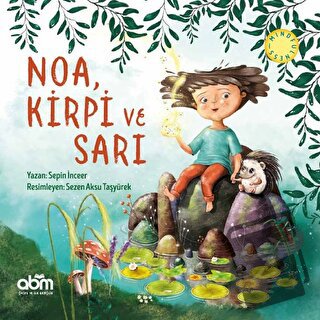 Noa, Kirpi ve Sarı - Sepin İnceer - Abm Yayınevi - Fiyatı - Yorumları 