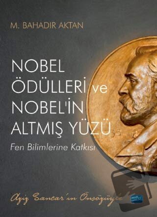 Nobel Ödülleri ve Nobel'in Altmış Yüzü - M. Bahadır Aktan - Nobel Akad