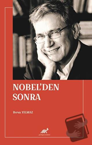 Nobel'den Sonra - Bora Yılmaz - Paradigma Akademi Yayınları - Fiyatı -