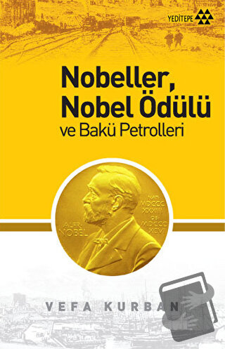 Nobeller, Nobel Ödülü ve Bakü Petrolleri - Vefa Kurban - Yeditepe Yayı