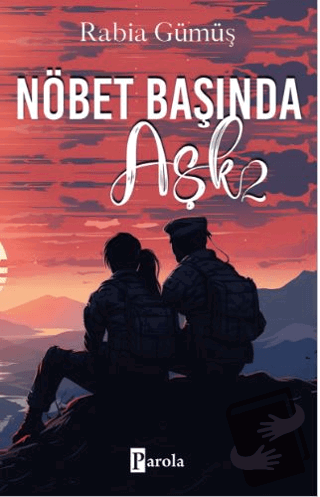 Nöbet Başında Aşk - 2 - Rabia Gümüş - Parola Yayınları - Fiyatı - Yoru